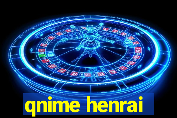 qnime henrai